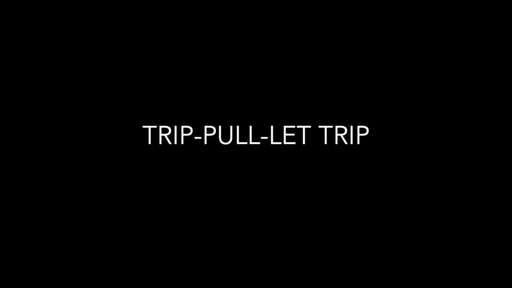 Trip-pull-let Trip