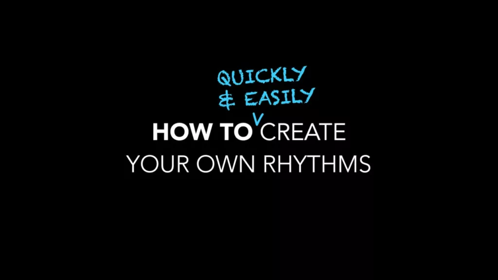 How To Quickly & Easily Create Your Own Rhythms